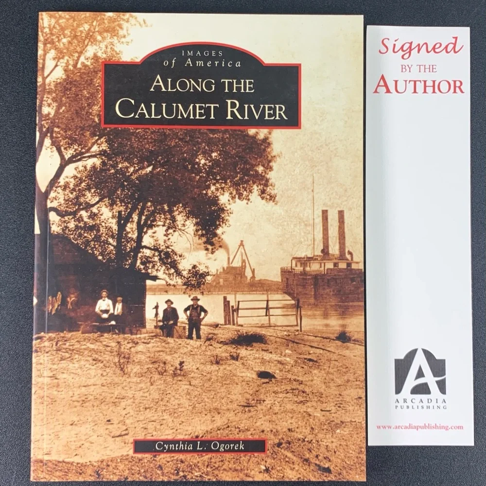 Along the Calumet River by Cynthia L. Ogorek. 2004. Signed Copy.